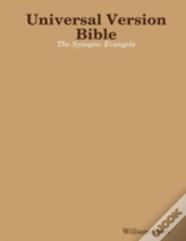 Universal Version Bible The Synoptic Evangels