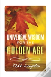 Universal Wisdom For The Golden Age