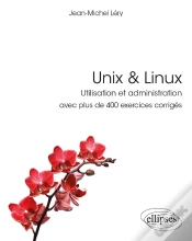 Capa do artigo Unix & Linux - Utilisation Et Administration - Avec Plus De 400 Exercices Corrigés