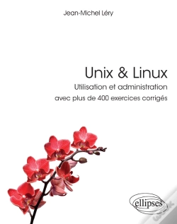 Capa do artigo Unix & Linux - Utilisation Et Administration - Avec Plus De 400 Exercices Corrigés