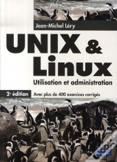 Unix/Linux ; Utilisation Et Administrion (2e Édition)