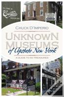 Unknown Museums Of Upstate New York