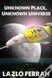 Unknown Place, Unknown Universe
