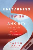 Unlearning Jewish Anxiety