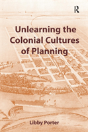 Unlearning The Colonial Cultures Of Planning - Preview