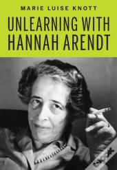 Unlearning With Hannah Arendt