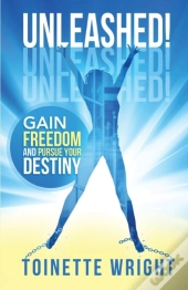 Unleashed!: Gain Freedom And Pursue Your