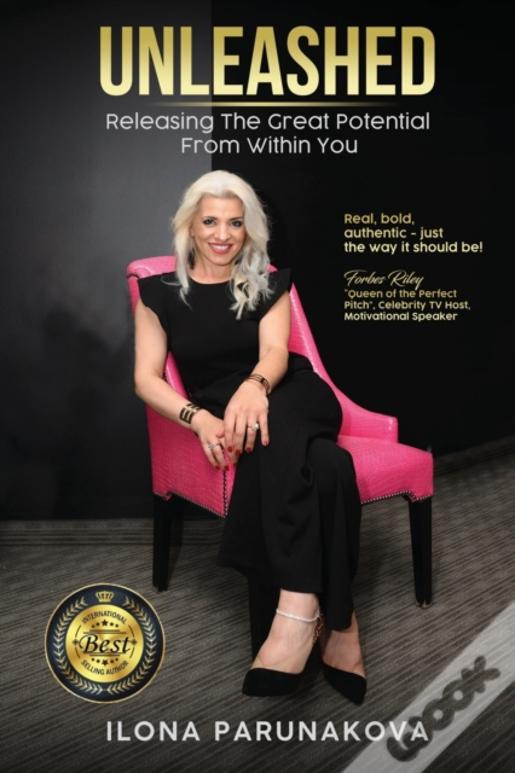 Unleashed: Releasing The Great Potential From Within You