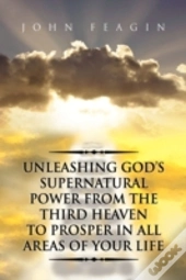 Unleashing God'S Supernatural Power From