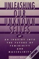Unleashing Our Unknown Selves