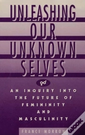 Unleashing Our Unknown Selves