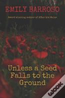 Unless A Seed Falls To The Ground