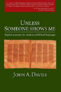 Unless Someone Shows Me: English Grammar For Students Of Biblical Languages - Preview