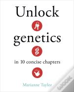 Unlock Genetics In 10 Concise Chapters