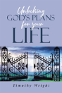 Unlocking Gods Plans For Your Life - Preview