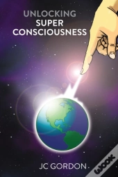 Unlocking Super Consciousness