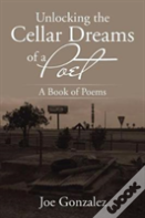 Unlocking The Cellar Dreams Of A Poet