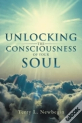 Unlocking The Consciousness Of Your Soul