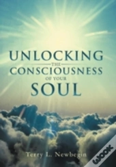 Unlocking The Consciousness Of Your Soul