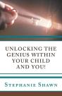 Unlocking The Genius Within Your Child And You! - Preview