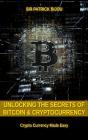 Unlocking The Secrets Of Bitcoin And Cryptocurrency - Preview