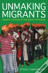 Unmaking Migrants
