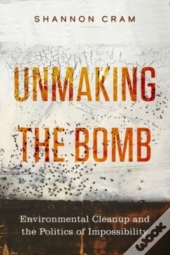Unmaking The Bomb