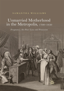 Unmarried Motherhood In The Metropolis, 1700â€“1850