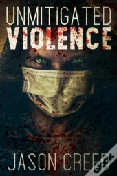 Unmitigated Violence