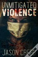 Unmitigated Violence