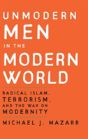 Unmodern Men In The Modern World - Preview