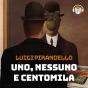 Uno, Nessuno E Centomila - Preview