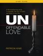Unoffendable Love Study Guide - Preview