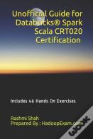 Unofficial Guide For Databricks(R) Spark Scala Crt020 Certification