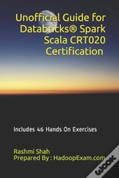 Unofficial Guide For Databricks(R) Spark Scala Crt020 Certification