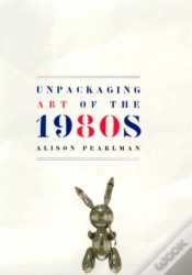 Capa do artigo Unpackaging Art Of The 1980s