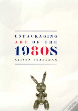Capa do artigo Unpackaging Art Of The 1980s