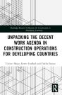 Unpacking The Decent Work Agenda In Construction Operations For Developing Countries - Preview