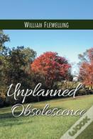 Unplanned Obsolescence