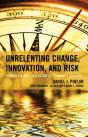Unrelenting Change, Innovation, And Risk - Preview