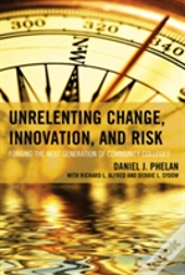 Unrelenting Change, Innovation, And Risk
