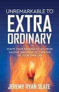 Unremarkable To Extraordinary