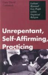 Unrepentant, Self-Affirming, Practicing