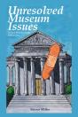 Unresoloved Museum Issues: A Voice From The Inside 1985 To Now - Preview
