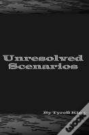 Unresolved Scenarios