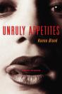 Unruly Appetites - Preview