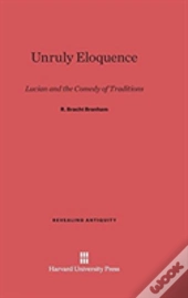 Unruly Eloquence