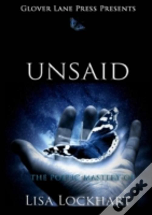 Unsaid; The Poetic Mastery Of