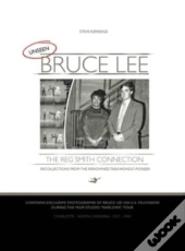 Unseen Bruce Lee - The Reg Smith Connection