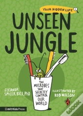 Unseen Jungle: The Microbes That Secretly Control Our World